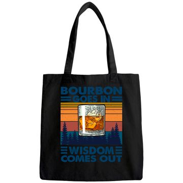Discover Bourbon Goes In Wisdom Comes Out Bourbon Drinking Lover Gift Tote Bag