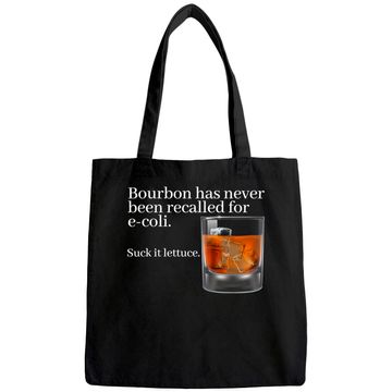 Discover Bourbon Has Never Been Recalled for E-Coli - Funny Whiskey Tote Bag