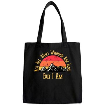 Discover Not All Who Wander Are Lost. But I Am. Funny Hiking Tote Bag