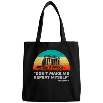 Discover Don't Make Me Repeat Myself Funny History Tote Bag