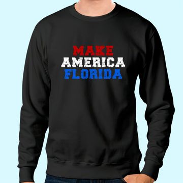Discover Make America Florida Sweatshirt