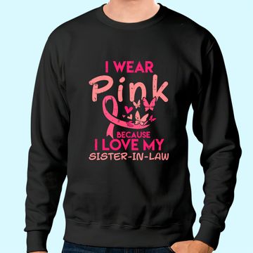 Discover I Wear Pink I Love My Sister In Law Breast Cancer Awareness Sweatshirt