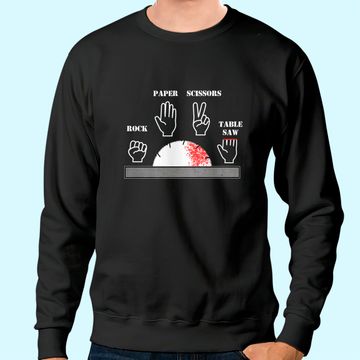 Discover Carpenter Joke - Rock Paper Scissors Table Saw Cut Gag Sweatshirt
