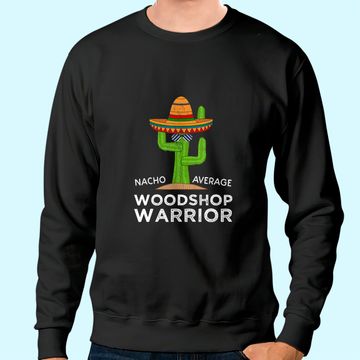 Discover Fun Hilarious Woodworking Meme Sweatshirt