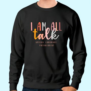 Discover I'm All Talk Speech Language Pathologist Therapy Sweatshirt