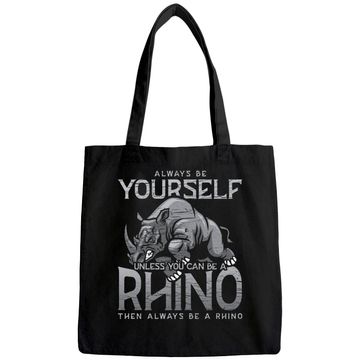 Discover Always Be Yourself Unless You Can Be A Rhino Tote Bag