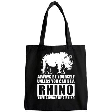 Discover Always Be Yourself Unless You Can Be A Rhino Tote Bag
