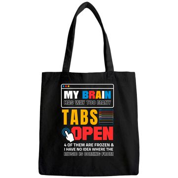 Discover My Brain Has Too Many Tabs Open For A Software Developer Tote Bag