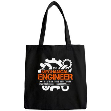 Discover Funny Mechanical Engineer I Can't Fix Stupid Tote Bag