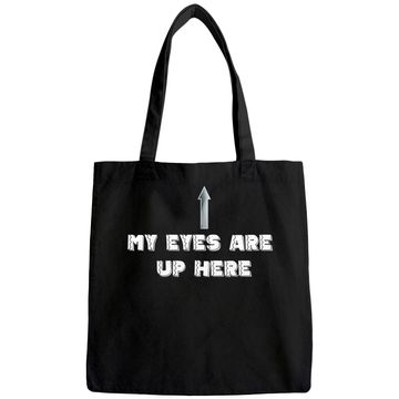 Discover My Eyes Are Up Here Tote Bag