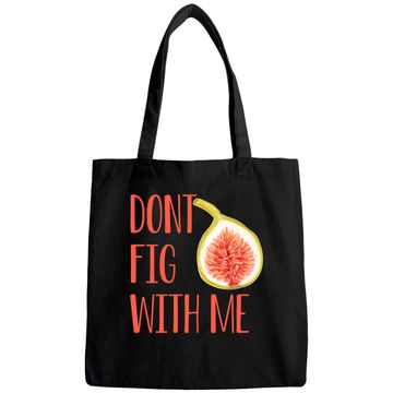 Discover Dont Fig With Me Tote Bag