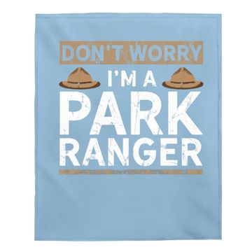 Discover Park Ranger Endor Dont' Worry I'm A Park Ranger Baby Blanket