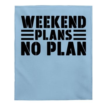 Discover Weekend Plans No Plan Baby Blanket