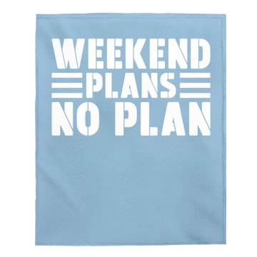 Discover Weekend Plans No Plan Baby Blanket