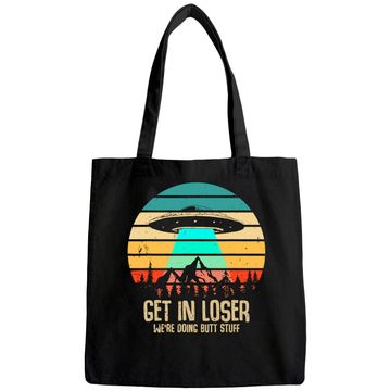 Discover Get In Loser We're Doing Butt Stuff Alien Abduction Tote Bag