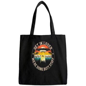 Discover Get In Loser We're Doing Butt Stuff Alien Abduction Tote Bag