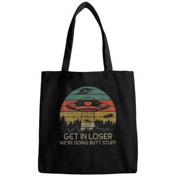 Discover Get In Loser We're Doing Butt Stuff Tote Bag