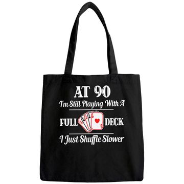 Discover At 90 I'm Still Playing With A Full Deck Tote Bag