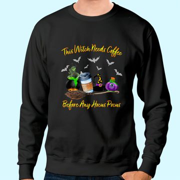 Discover This Witch Needs Coffee Before Any Hocus Pocus Halloween Sweatshirt