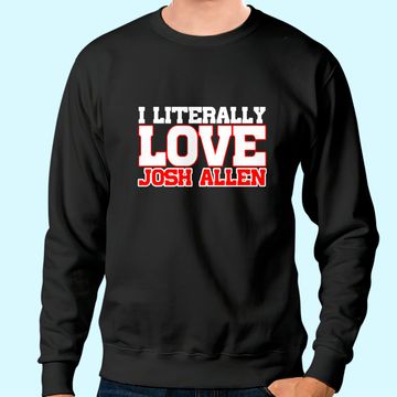 Discover I Literally Love Josh Allen Buffalo Football Sweatshirt