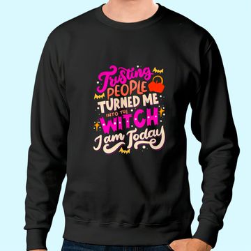 Discover Turned Me Into The Witch Halloween Sweatshirt