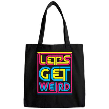 Discover Let's Get Weird Let's Get Weird Tote Bag