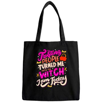 Discover Turned Me Into The Witch Halloween Tote Bag