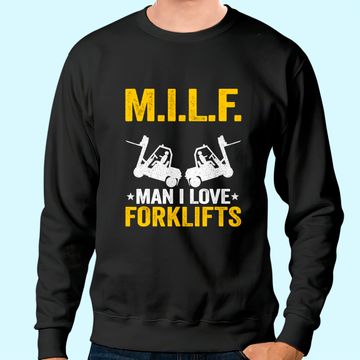 Discover M.I.L.F. Man I Love Forklifts Jokes Funny Forklift Driver Sweatshirt