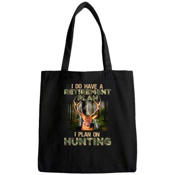 Discover I Do Have A Retirement Plan I Plan On Hunting Tote Bag