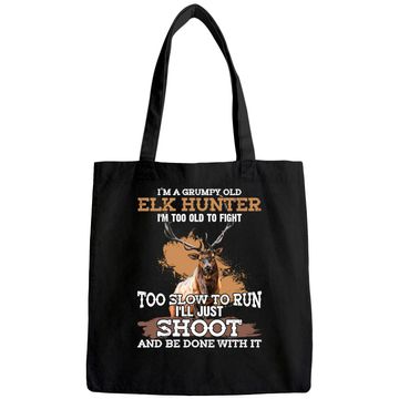 Discover I'm A Grumpy Old Elk Hunter I'm Too Old To Fight Tote Bag