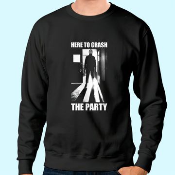 Discover Halloween Michael Myers Here To Crash The Party Sweatshirt