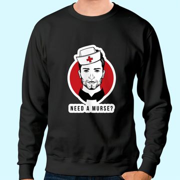 Discover Need A Murse Sweatshirt