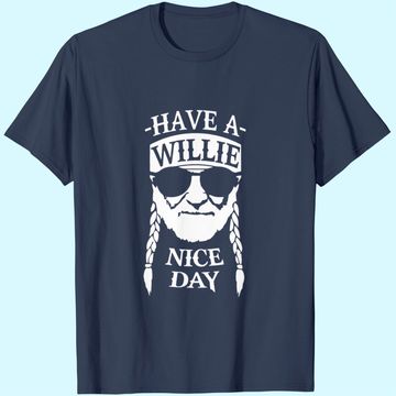 Discover Have A Willie Nice Day T-Shirt