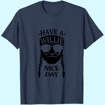 Discover Have A Willie Nice Day T-Shirt