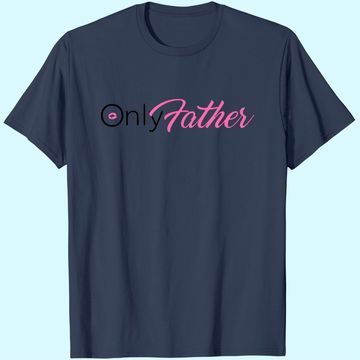 Discover Only Fans Only Father T Shirt
