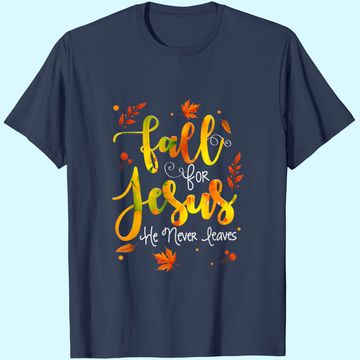 Discover Fall For God He Never Leaves T-Shirt