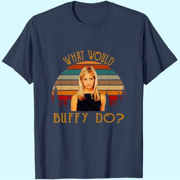 Discover Buffy The Vampire Slayer What Would Buffy T Shirt