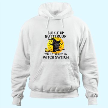 Discover Cat Buckle Up Buttercup You Just Flipped My Witch Switch Hoodie