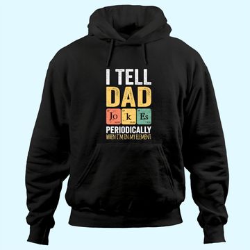 Discover I TELL DAD JOKES PERIODICALLY Hoodie