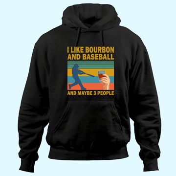 Discover I like Bourbon and baseball and maybe 3 people vintage Hoodie