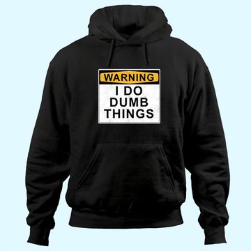 Discover Warning I do dumb things Hoodie