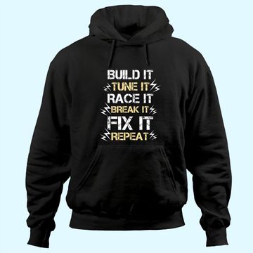 Discover Build It Tune It Race It Break It Fix It Repeat Car Racing Hoodie
