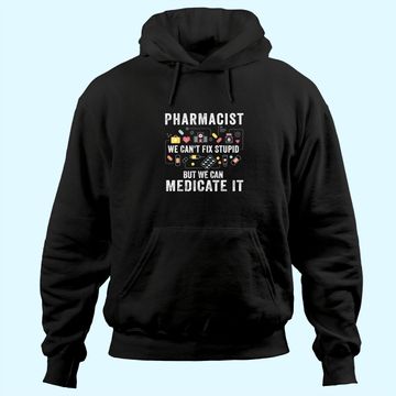 Discover Pharmacist We Can't Fix Stupid Pharmacy Student Hoodie