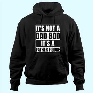 Discover Men's Hoodie It's Not A Dad Bod It's A Father Figure