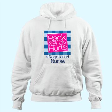 Discover Back And Body Hurts Registered Nurse Hoodie