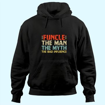 Discover Funcle The Man The Myth The Bad Influence Hoodie