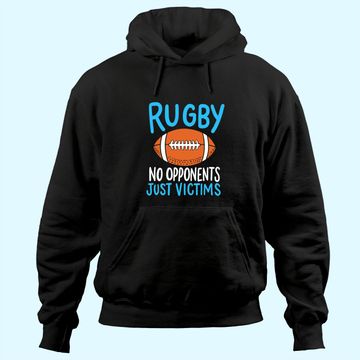 Discover Rugby No Opponents Just Victims For A Rugby Player Hoodie