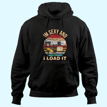 Discover Im Sexy And I Load It Forklift Hoodie - Forklift Operator Hoodie