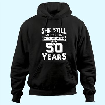 Discover She Still Puts Up With Me After 50 Years Wedding Anniversary Hoodie