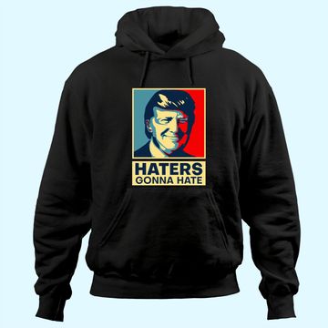 Discover Haters Gonna Hate President Donald Trump Hoodie